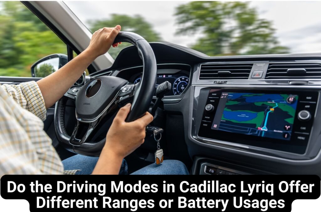 Do the Driving Modes in Cadillac Lyriq Offer Different Ranges or Battery Usages